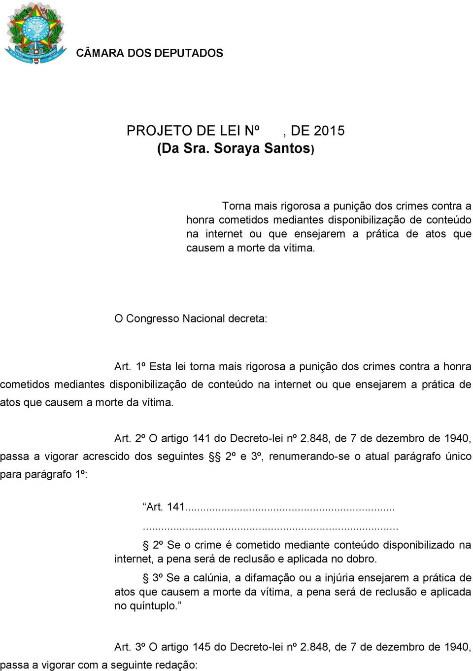 O Congresso Nacional decreta: Art.