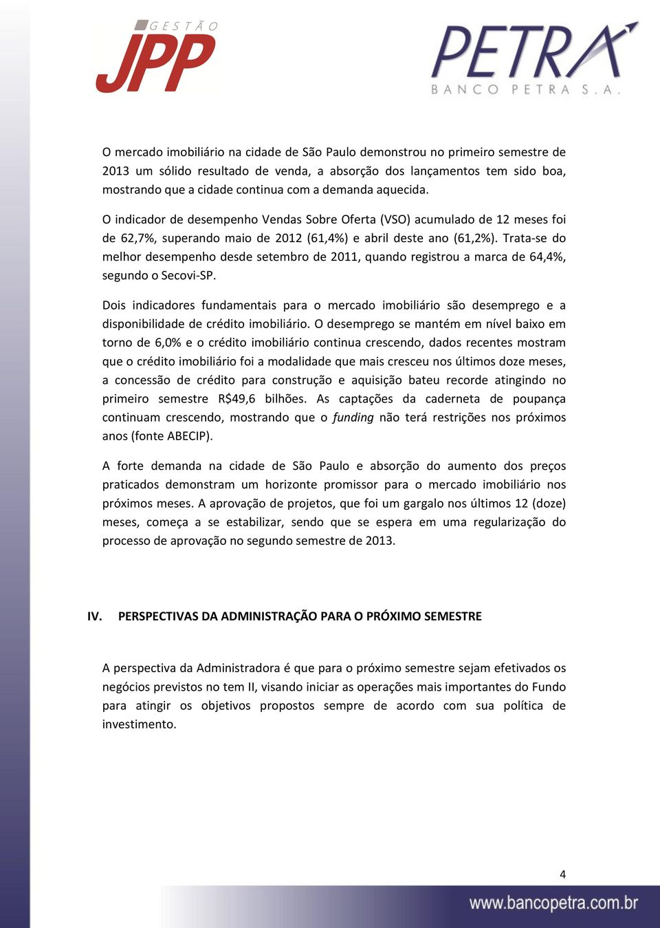 Trata-se do melhor desempenho desde setembro de 2011, quando registrou a marca de 64,4%, segundo o Secovi-SP.