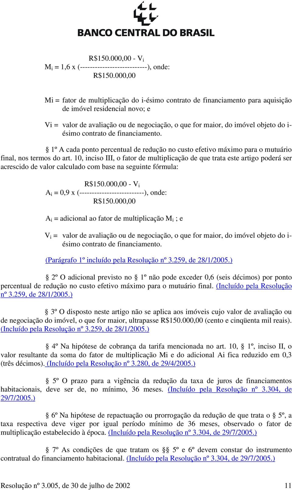 ésimo contrato de financiamento. 1º A cada ponto percentual de redução no custo efetivo máximo para o mutuário final, nos termos do art.