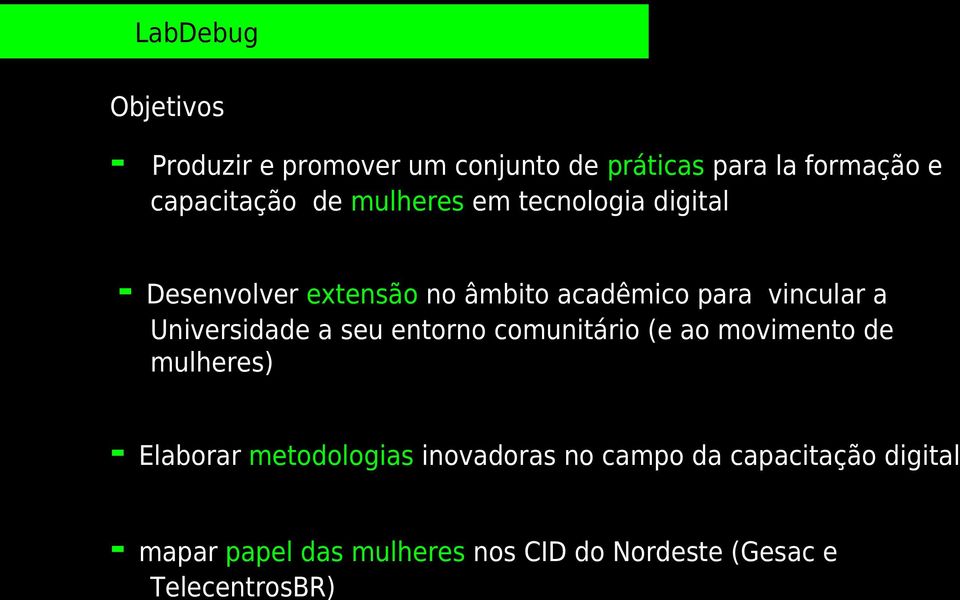 Universidade a seu entorno comunitário (e ao movimento de mulheres) Elaborar metodologias