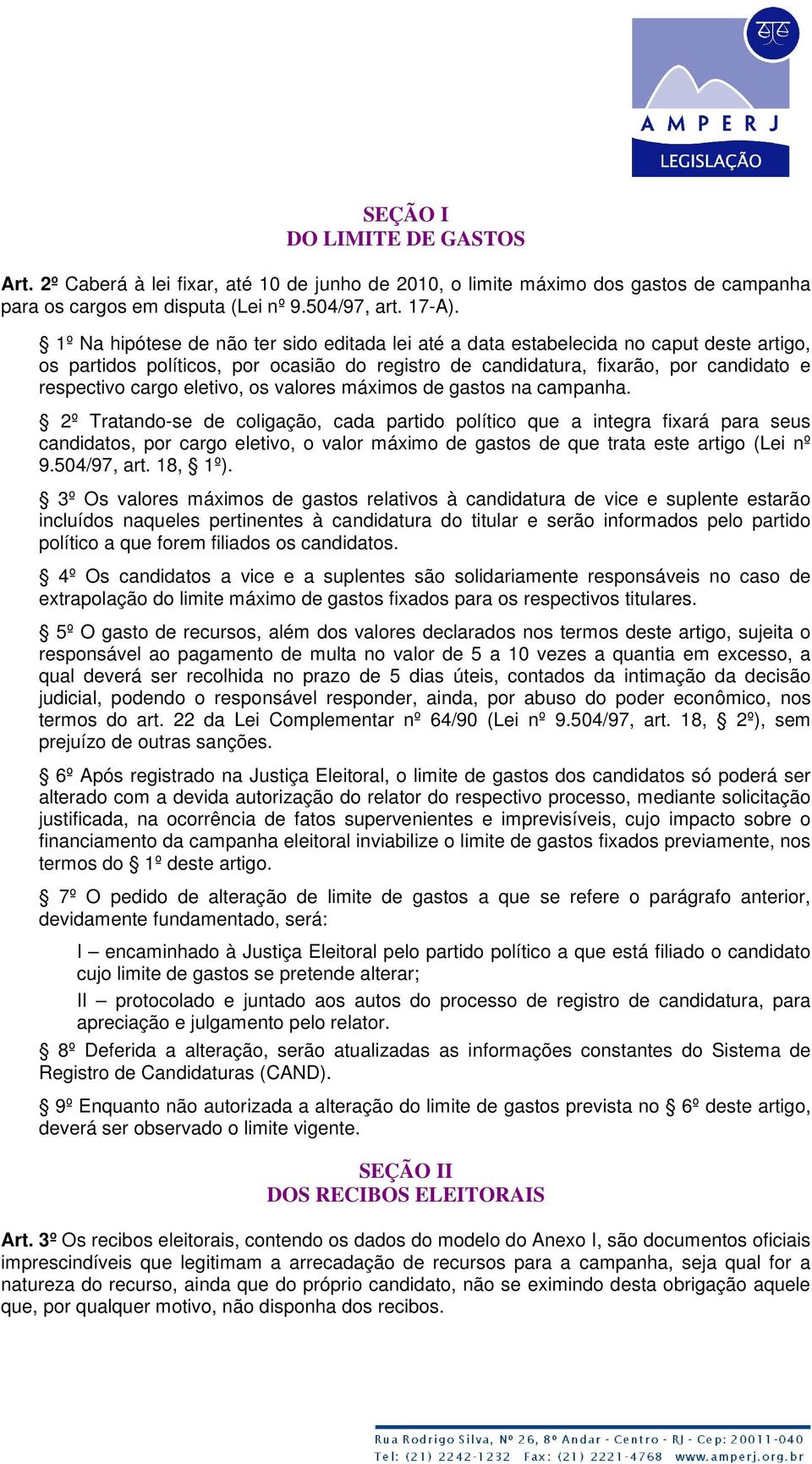 eletivo, os valores máximos de gastos na campanha.