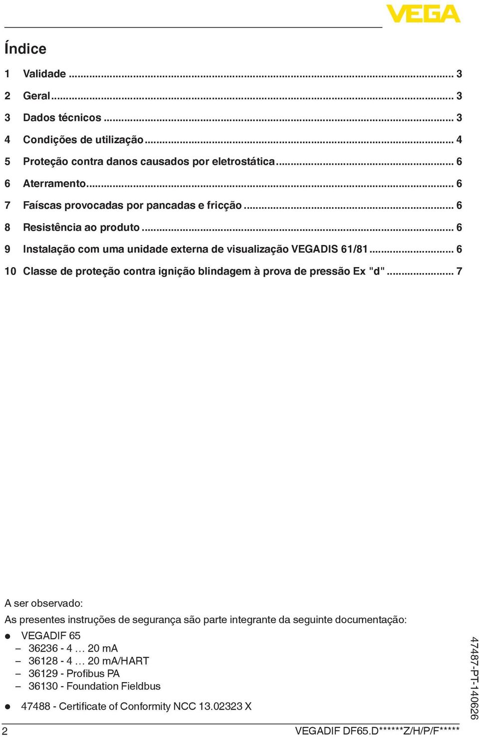 .. 6 10 Classe de proteção contra ignição blindagem à prova de pressão Ex "d".