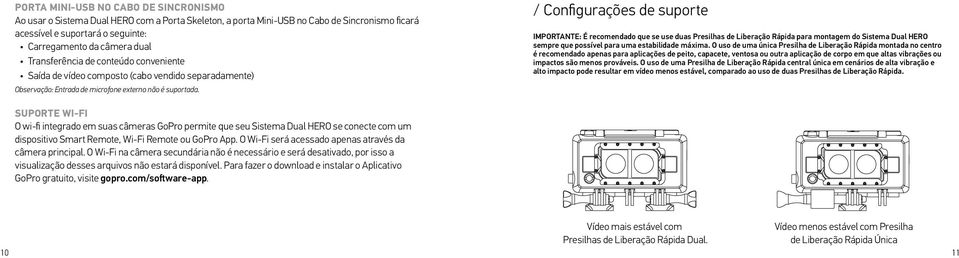 / Configurações de suporte IMPORTANTE: É recomendado que se use duas Presilhas de Liberação Rápida para montagem do Sistema Dual HERO sempre que possível para uma estabilidade máxima.