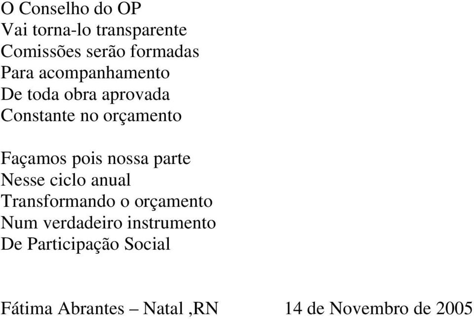 nossa parte Nesse ciclo anual Transformando o orçamento Num verdadeiro