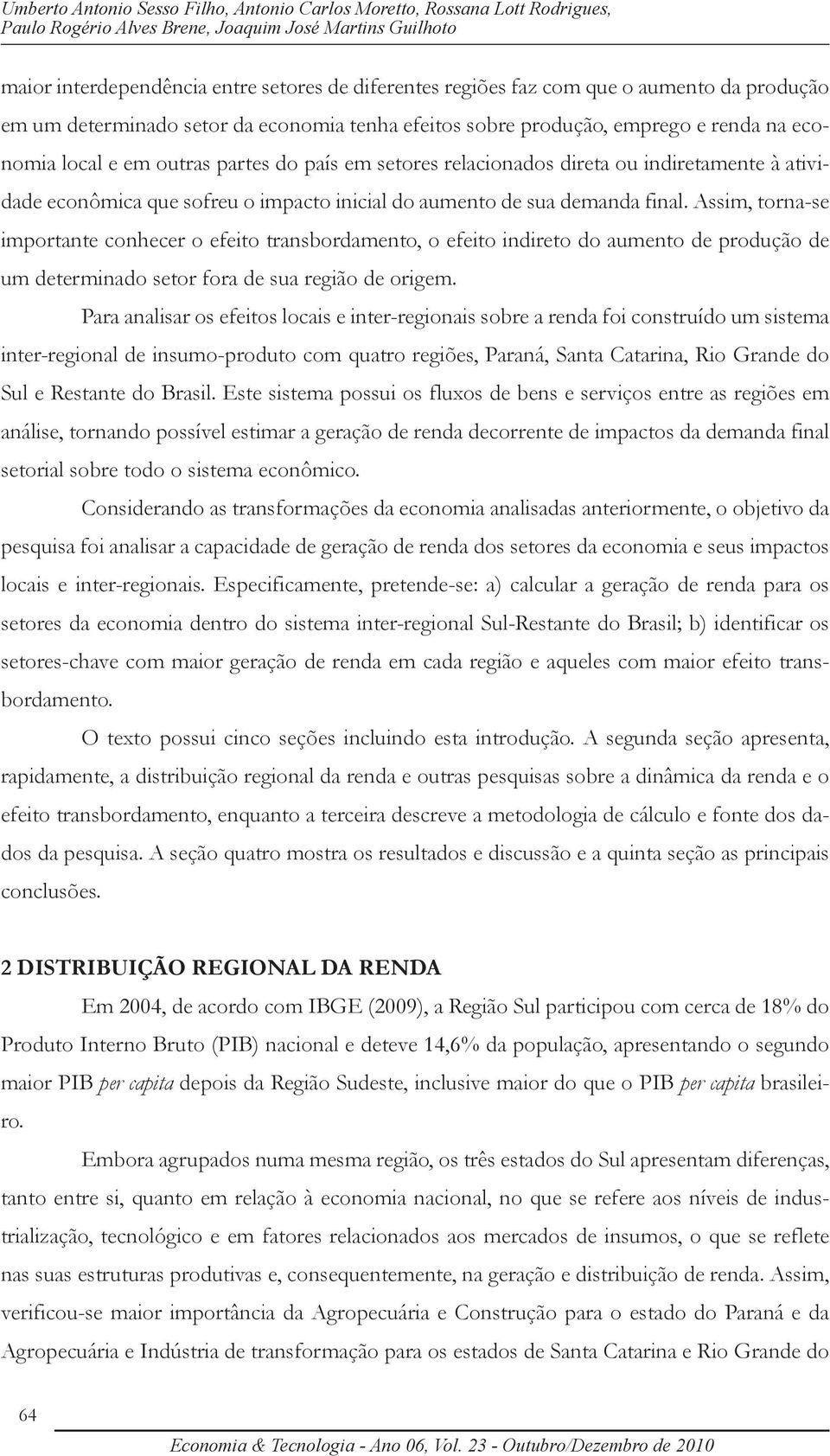 indiretamente à atividade econômica que sofreu o impacto inicial do aumento de sua demanda final.