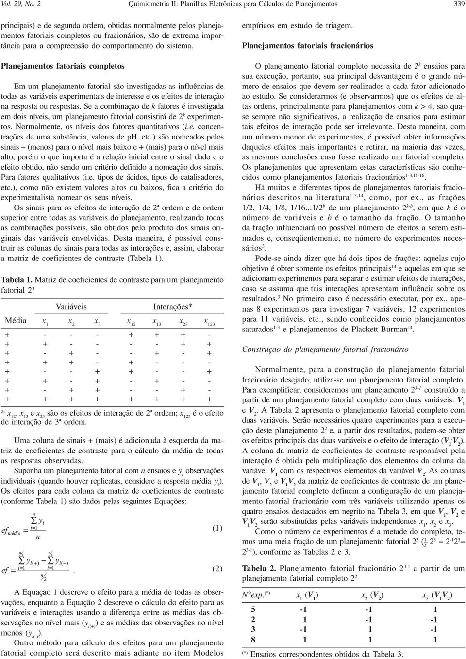 importância para a compreensão do comportamento do sistema.