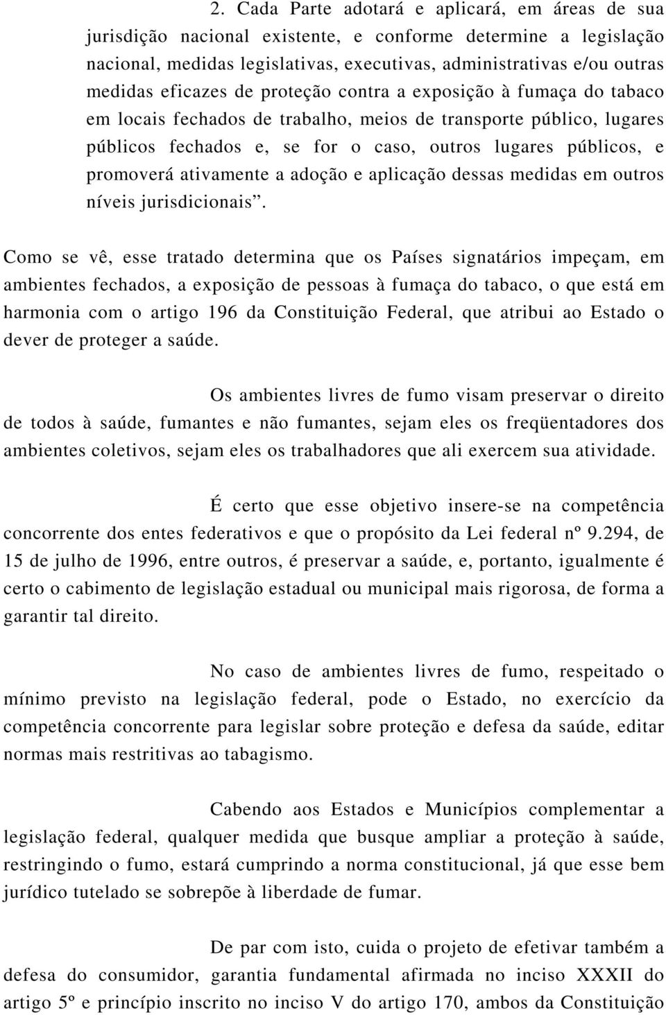 promoverá ativamente a adoção e aplicação dessas medidas em outros níveis jurisdicionais.