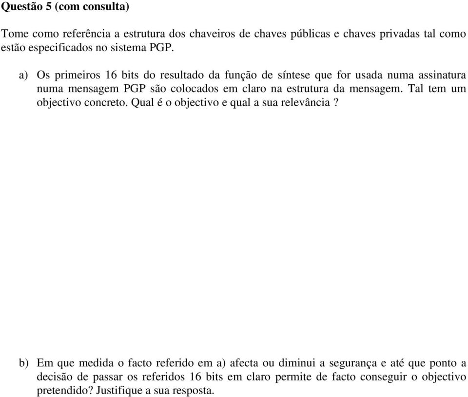 mensagem. Tal tem um objectivo concreto. Qual é o objectivo e qual a sua relevância?