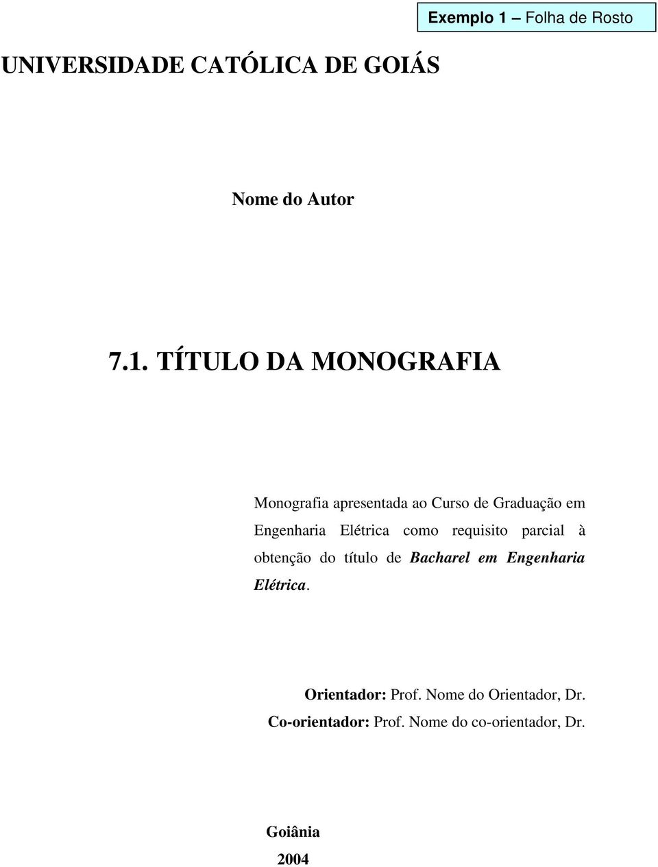 TÍTULO DA MONOGRAFIA Monografia apresentada ao Curso de Graduação em Engenharia