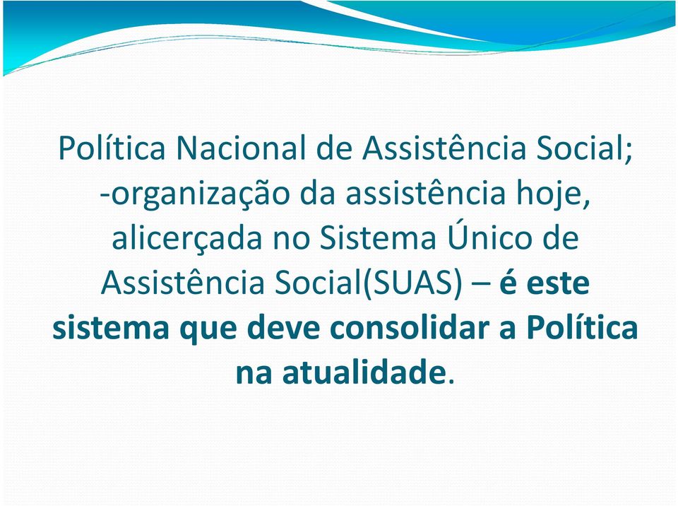 Sistema Único de Assistência Social(SUAS) é