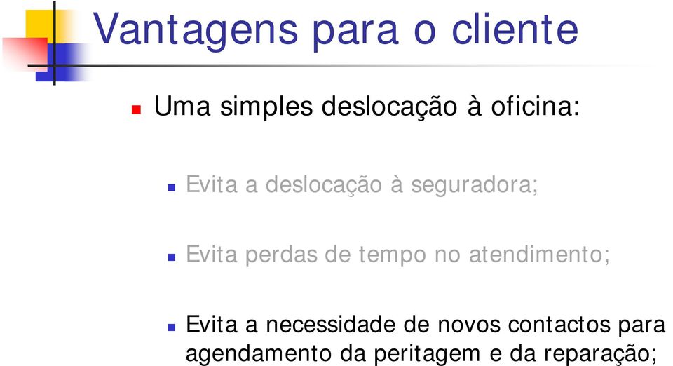 perdas de tempo no atendimento; Evita a necessidade