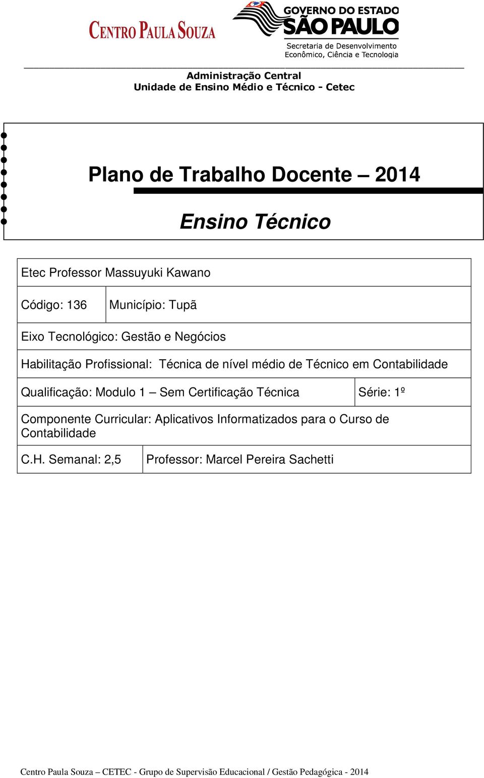 Certificação Técnica Série: 1º Componente Curricular: Aplicativos Informatizados para o Curso de Contabilidade C.H.