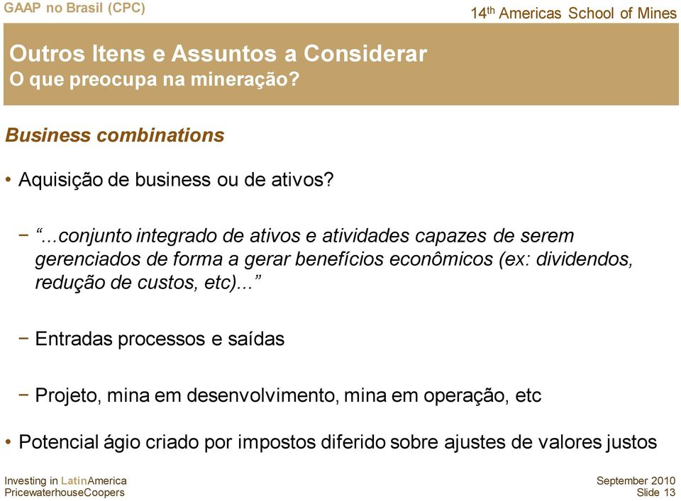 ...conjunto integrado de ativos e atividades capazes de serem gerenciados de forma a gerar benefícios