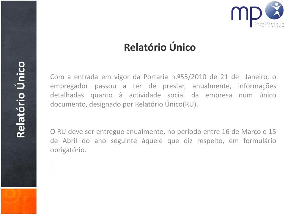 à actividade social da empresa num único documento, designado por Relatório Único(RU).