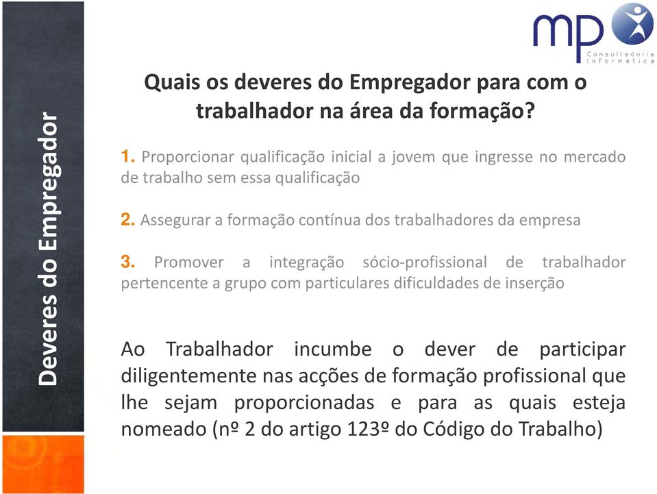 Assegurar a formação contínua dos trabalhadores da empresa 3.