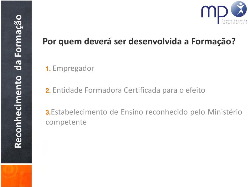 Entidade Formadora Certificada para o efeito 3.