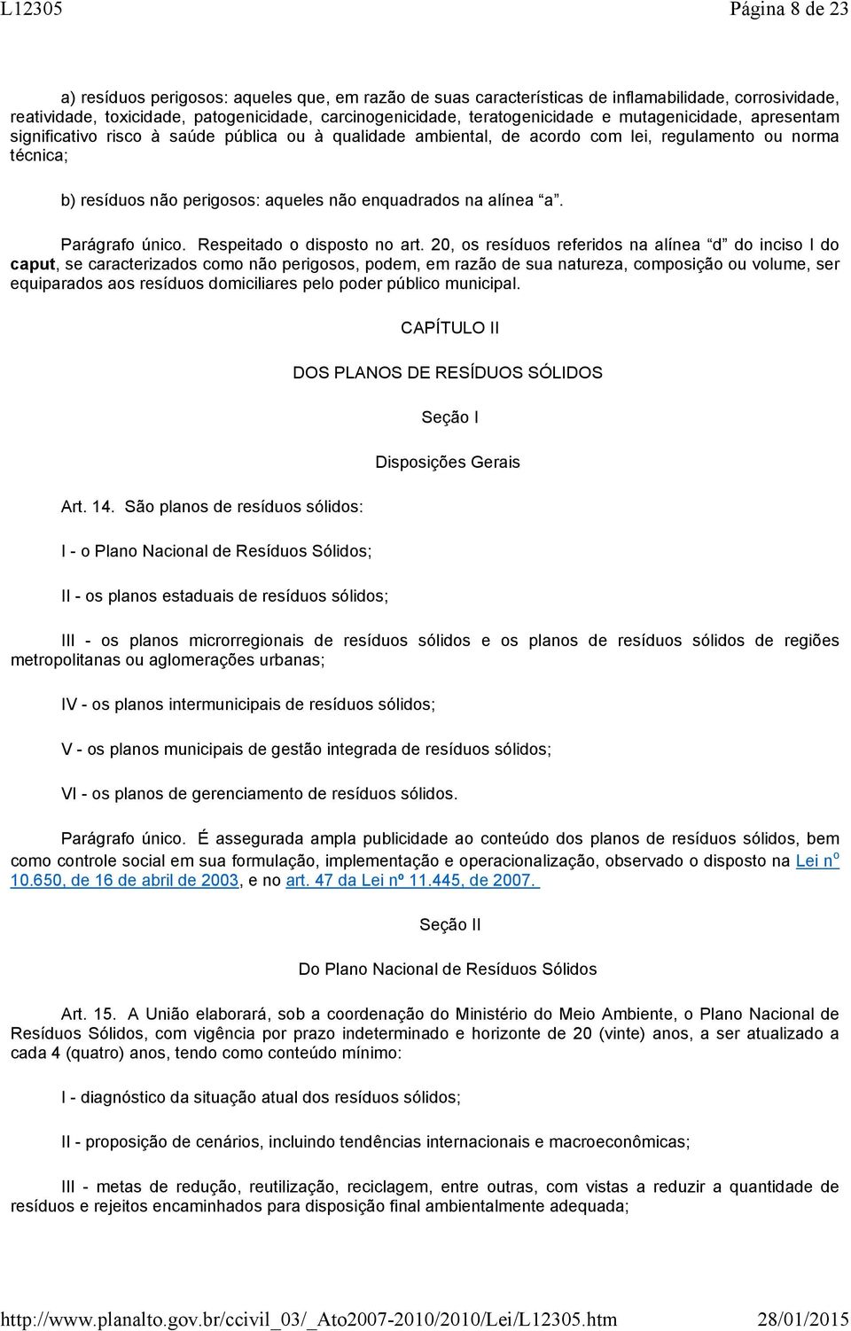 a. Parágrafo único. Respeitado o disposto no art.