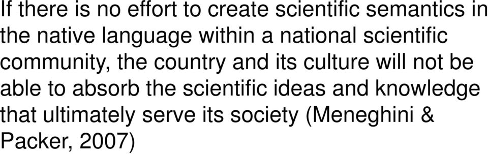 culture will not be able to absorb the scientific ideas and