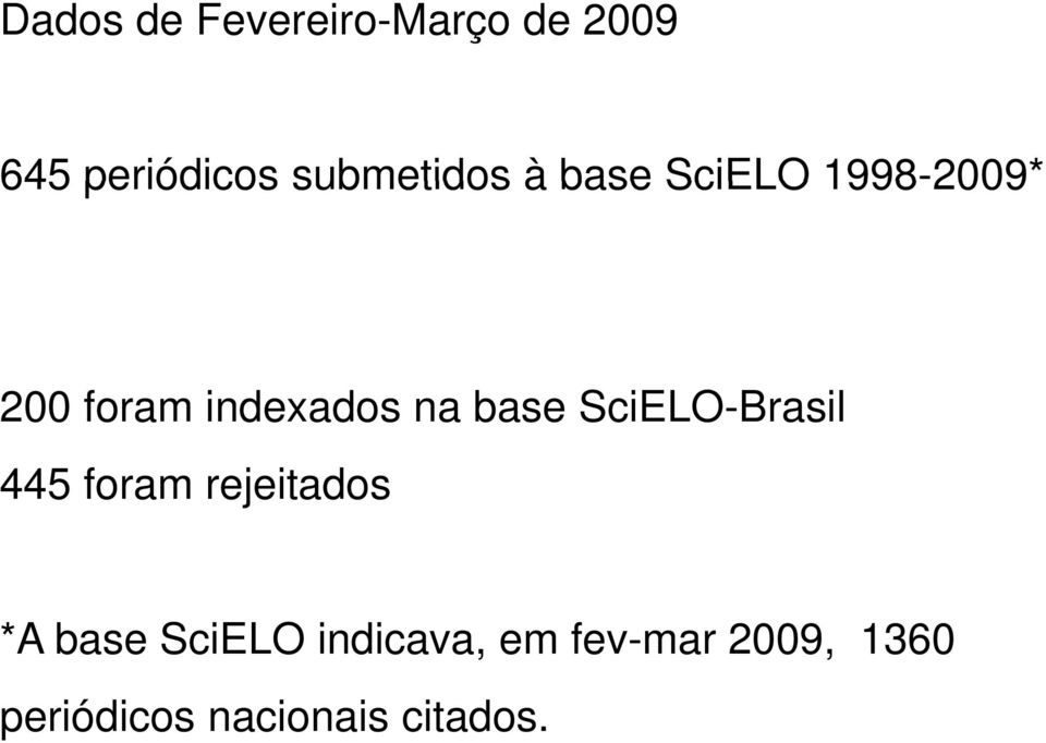 na base SciELO-Brasil 445 foram rejeitados *A base