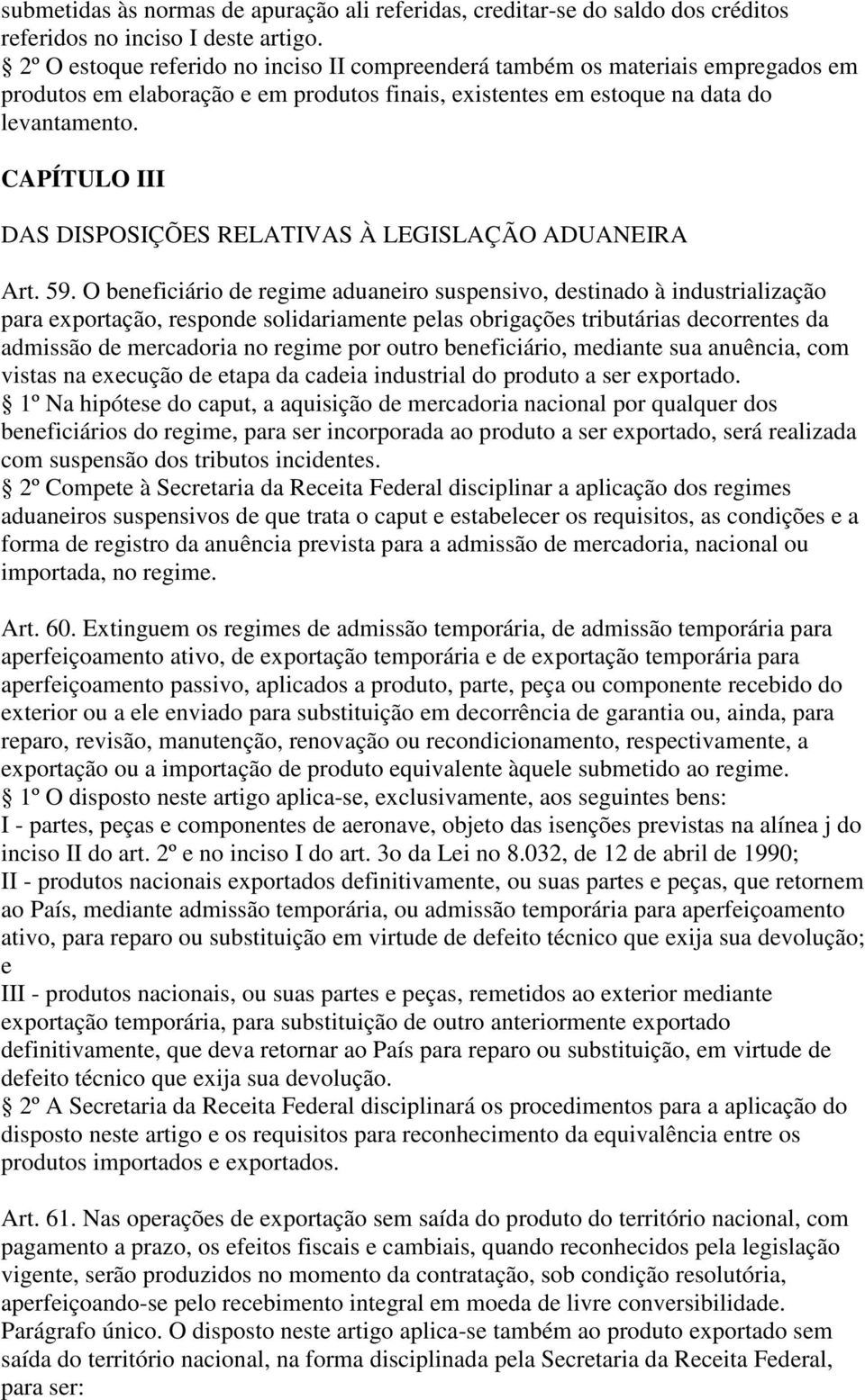 CAPÍTULO III DAS DISPOSIÇÕES RELATIVAS À LEGISLAÇÃO ADUANEIRA Art. 59.