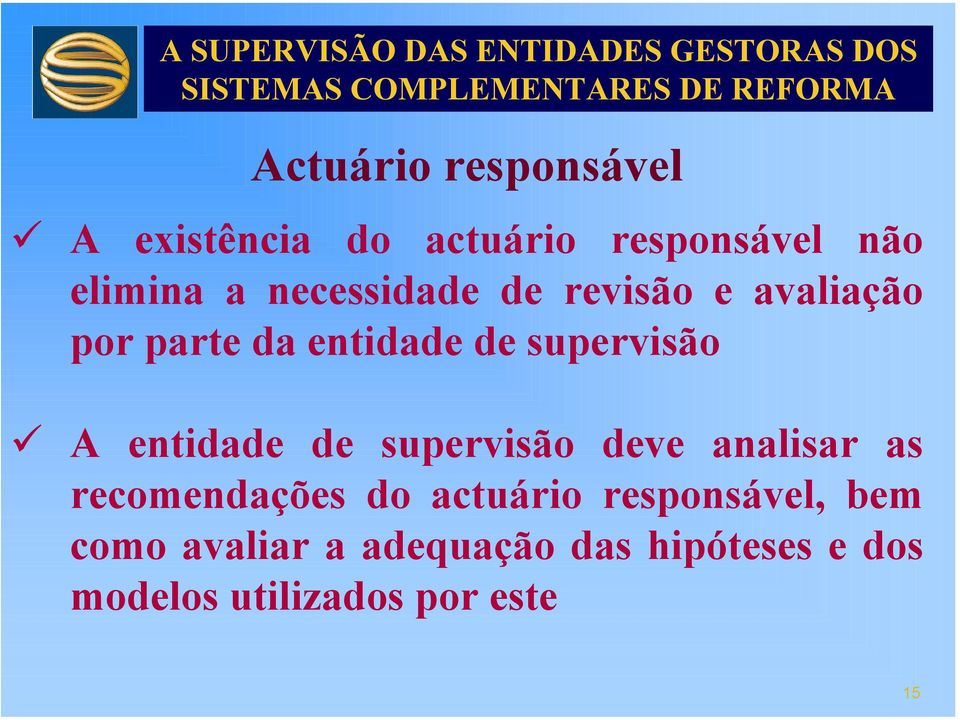 entidade de supervisão deve analisar as recomendações do actuário