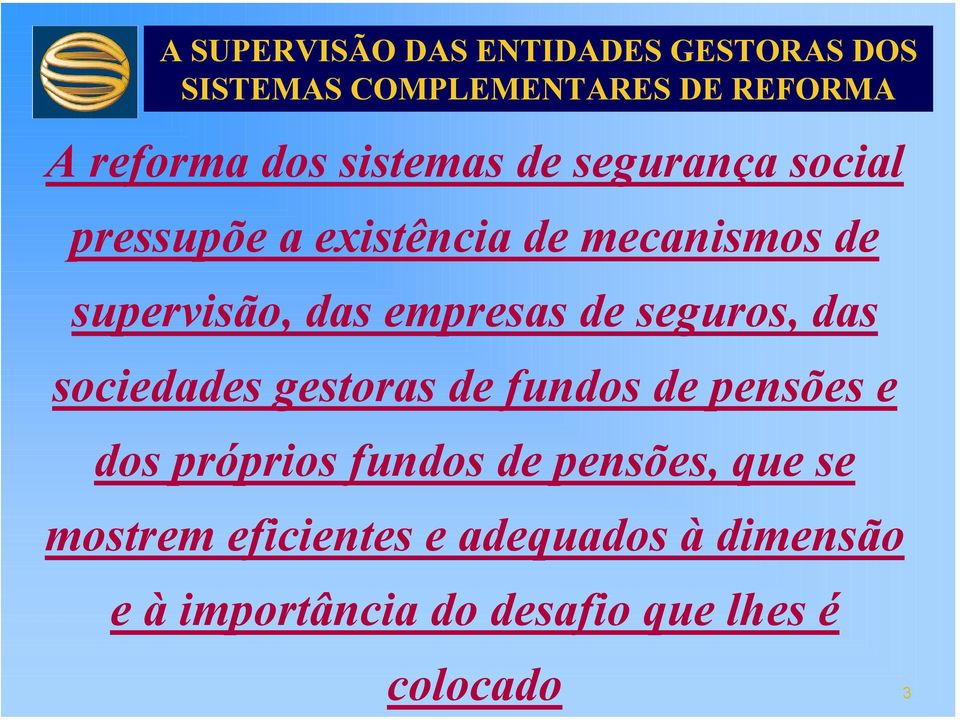 gestoras de fundos de pensões e dos próprios fundos de pensões, que se