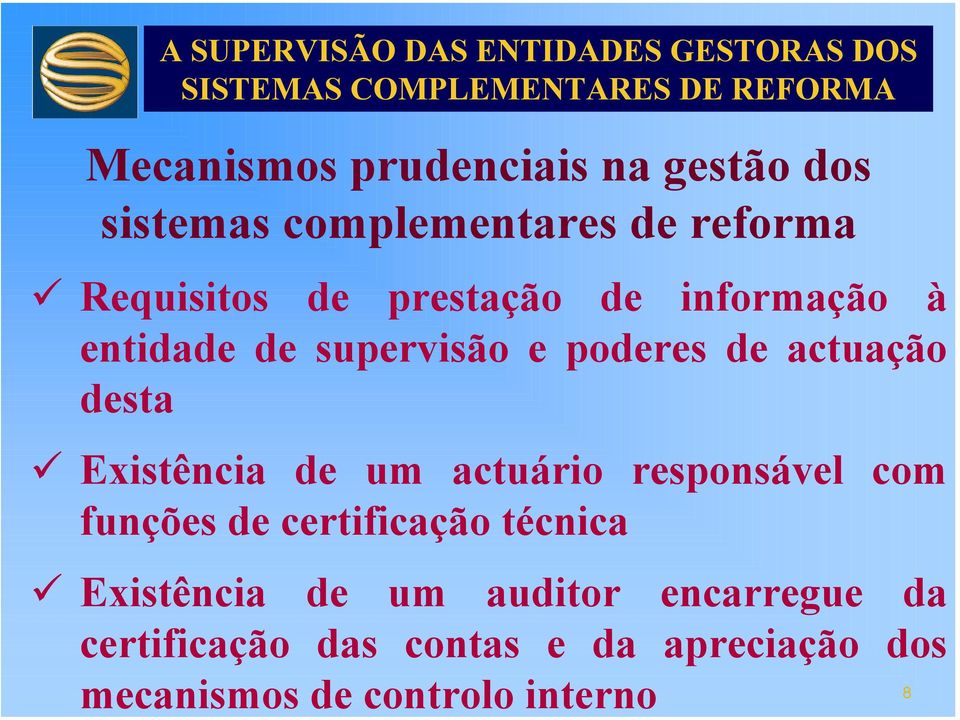 de um actuário responsável com funções de certificação técnica Existência de um auditor