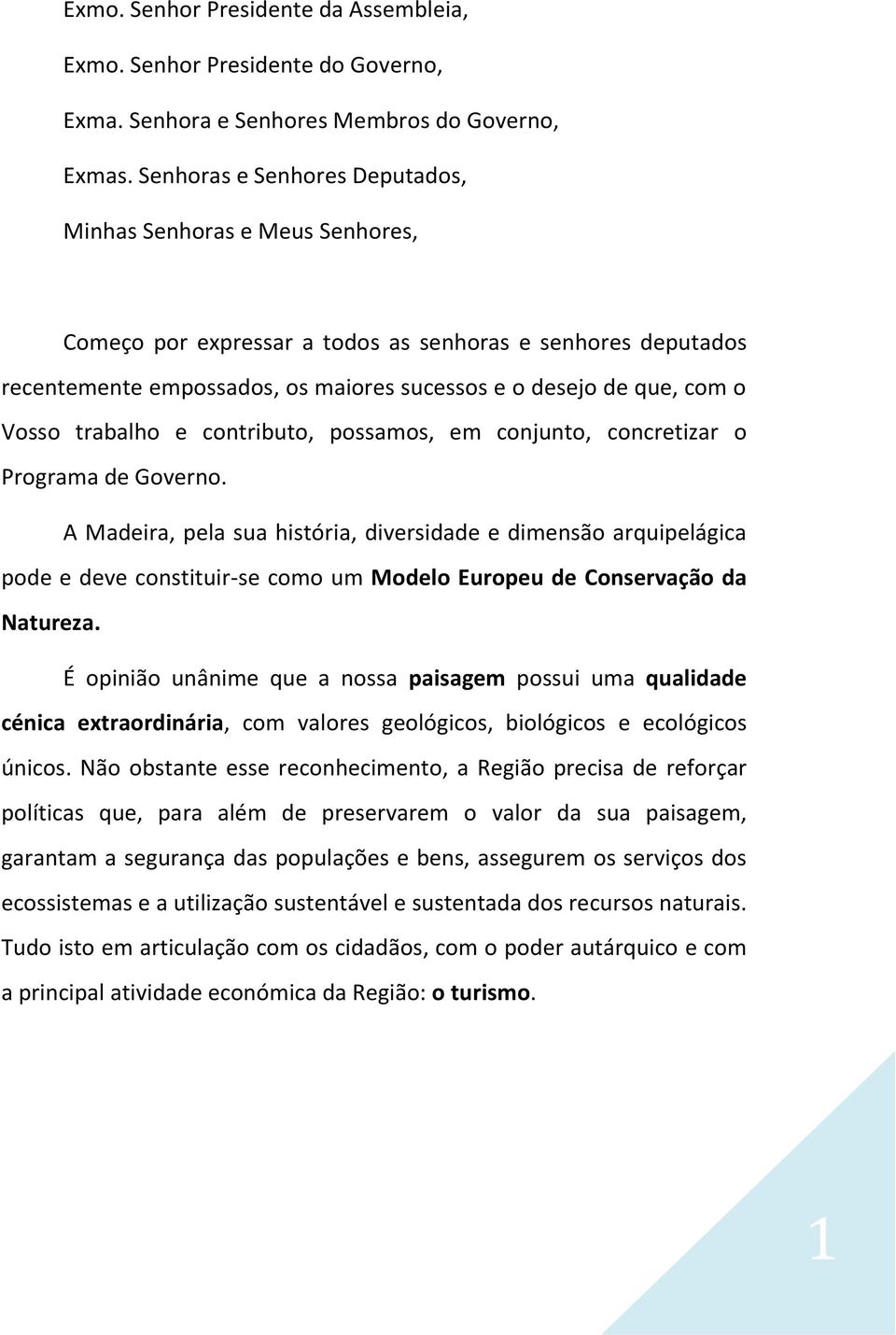 Vosso trabalho e contributo, possamos, em conjunto, concretizar o Programa de Governo.