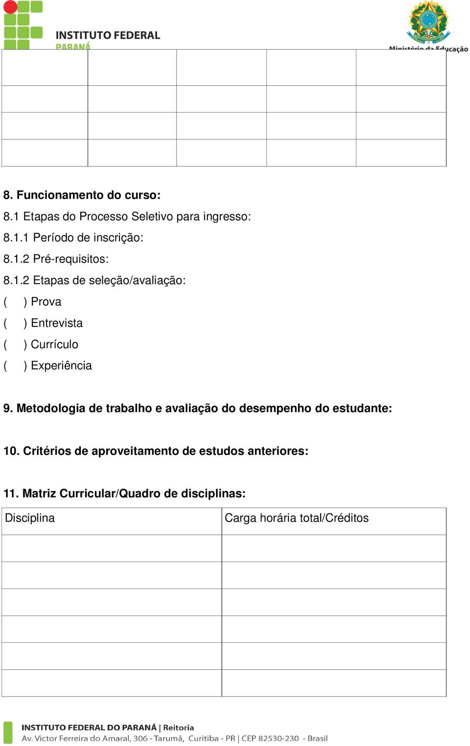 Metodologia de trabalho e avaliação do desempenho do estudante: 10.