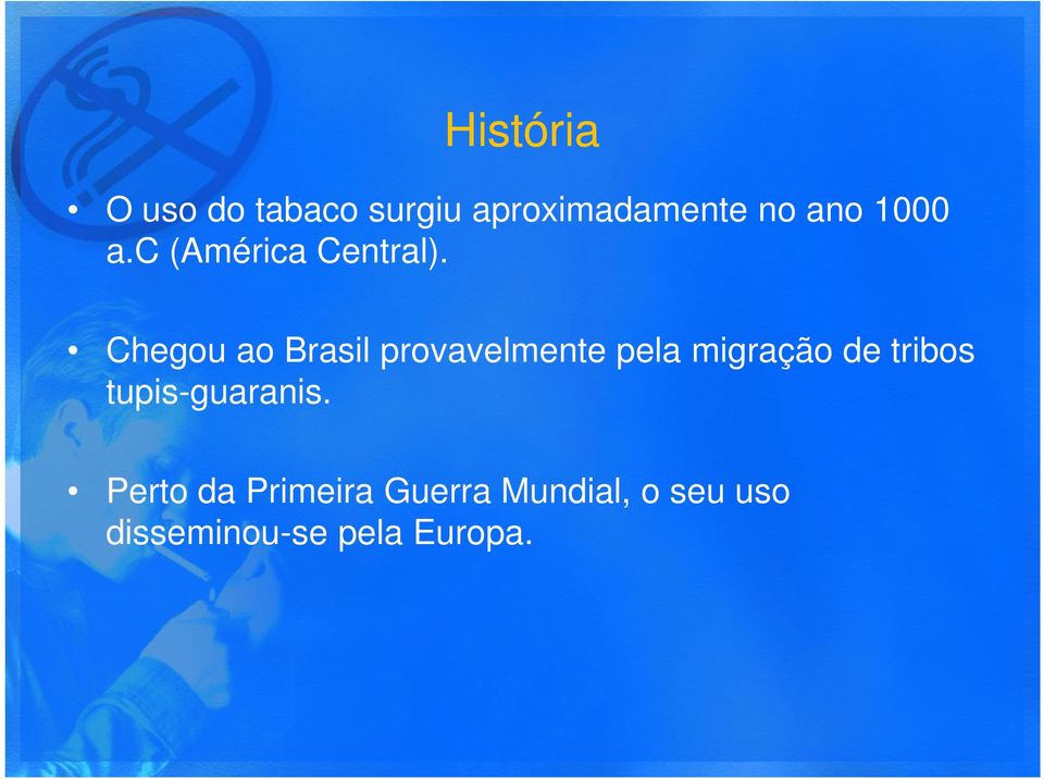 Chegou ao Brasil provavelmente pela migração de tribos