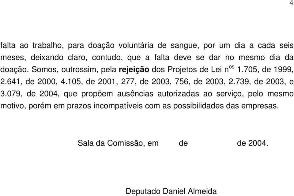 105, de 2001, 277, de 2003, 756, de 2003, 2.739, de 2003, e 3.