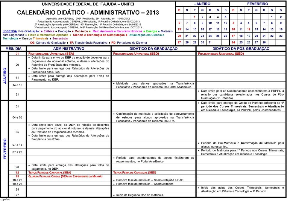 26 17 18 19 20 21 22 23 27 28 29 31 24 25 26 27 28 01 FRATERNIDADE UNIVERSAL (SEA) FRATERNIDADE UNIVERSAL (SED) FRATERNIDADE UNIVERSAL (SED) 06 Data limite para envio ao DEP da relação de docentes