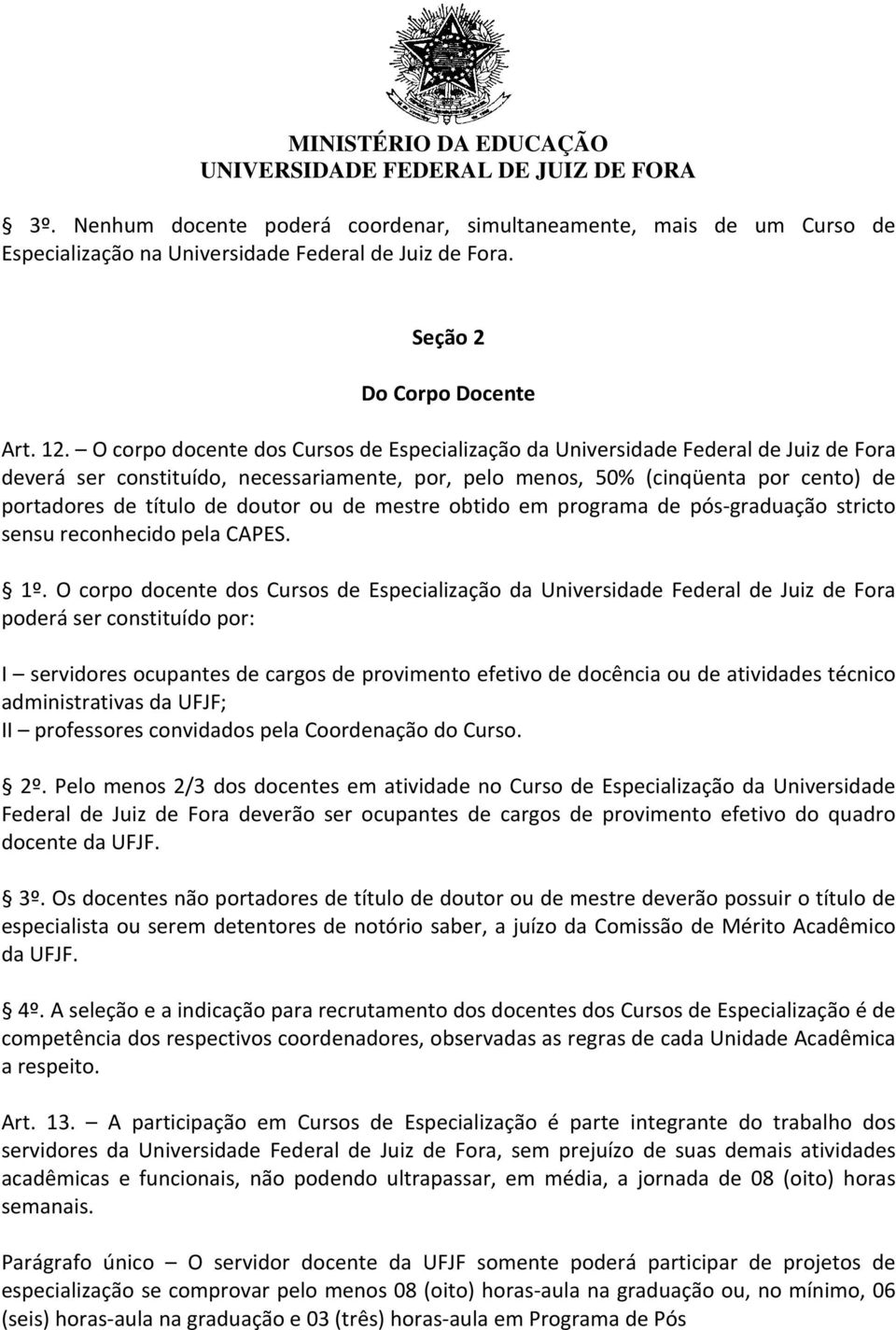 doutor ou de mestre obtido em programa de pós graduação stricto sensu reconhecido pela CAPES. 1º.