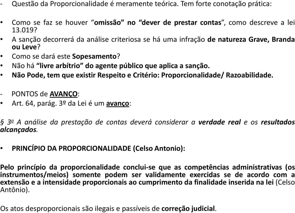 Não Pode, tem que existir Respeito e Critério: Proporcionalidade/ Razoabilidade. - PONTOS de AVANÇO: Art. 64, parág.