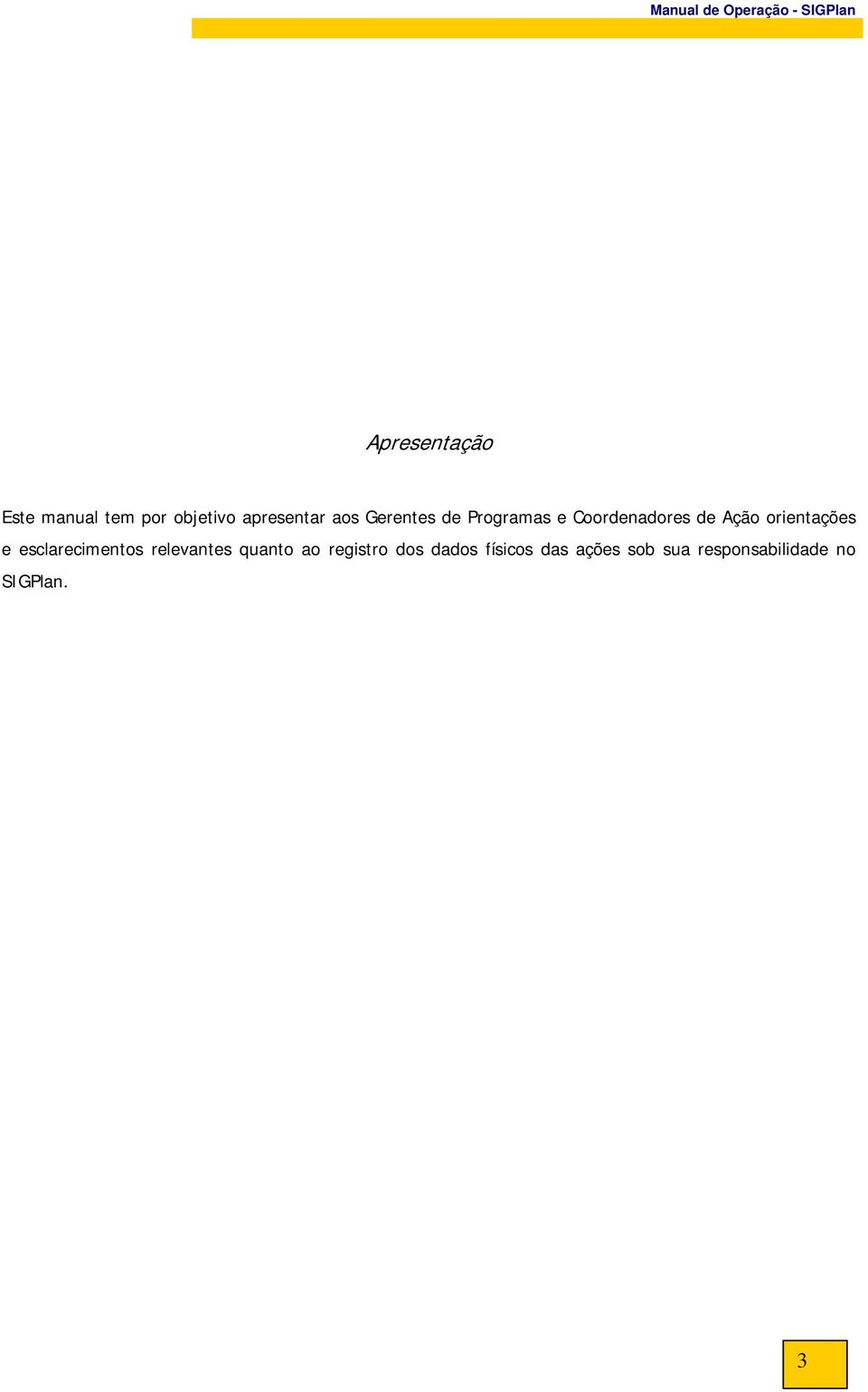 e esclarecimentos relevantes quanto ao registro dos dados