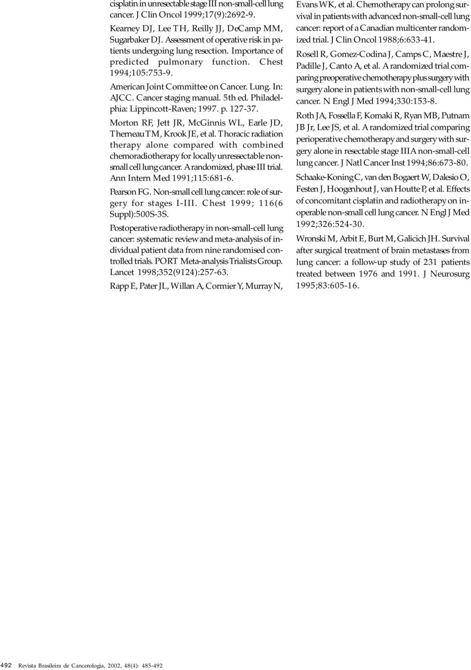 Cancer staging manual. 5th ed. Philadelphia: Lippincott-Raven; 1997. p. 127-37. Morton RF, Jett JR, McGinnis WL, Earle JD, Therneau TM, Krook JE, et al.