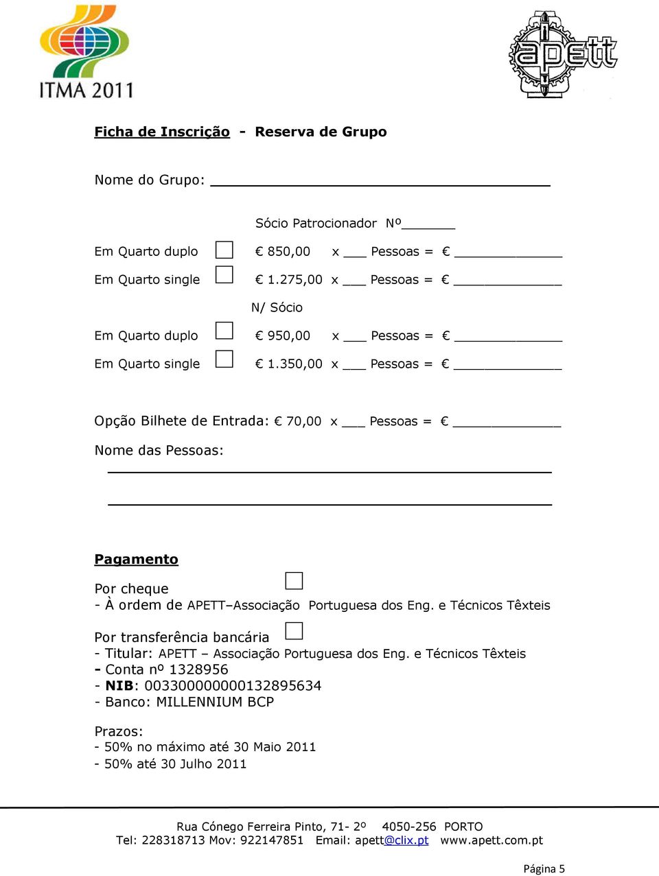 350,00 x Pessoas = Opção Bilhete de Entrada: 70,00 x Pessoas = Nome das Pessoas: Por cheque - À ordem de APETT Associação Portuguesa dos Eng.