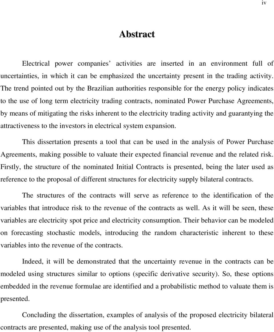itigating the risks inherent to the electricity trading activity and guarantying the attractiveness to the investors in electrical syste expansion.