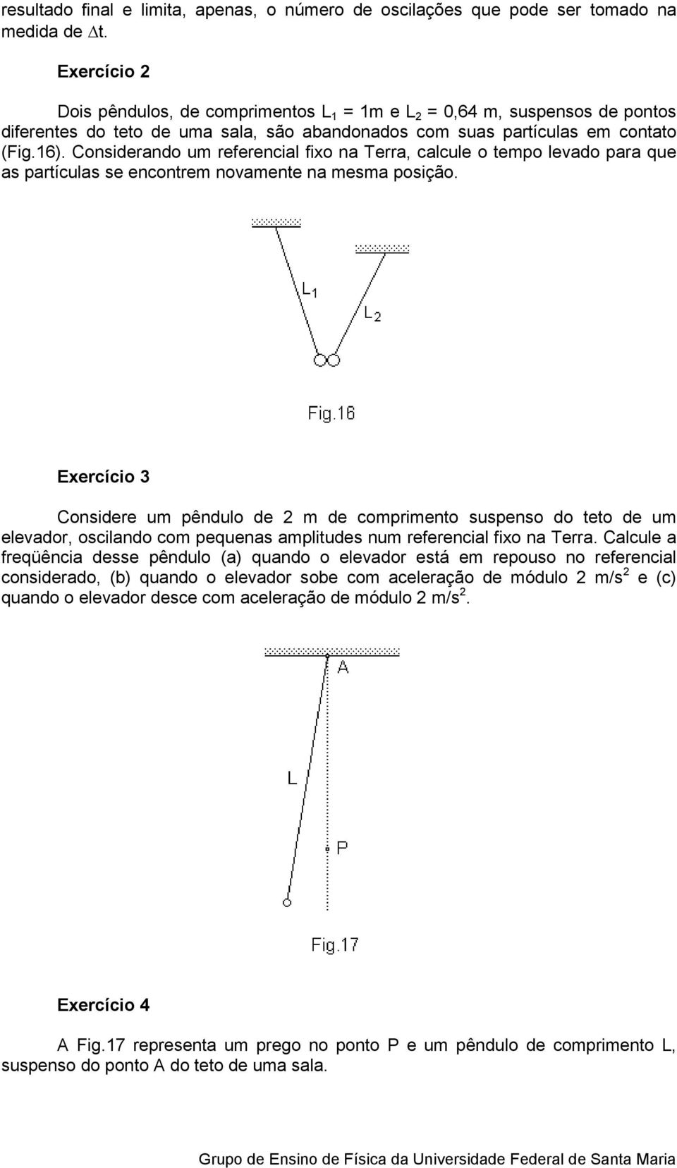 Considrando um rfrncial fio na Trra, calcul o tmpo lvado para qu as partículas s ncontrm novamnt na msma posição.