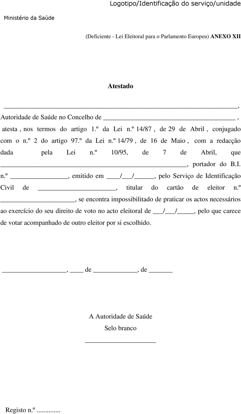 º 10/95, de 7 de Abril, que, portador do B.I. n.º, emitido em / /, pelo Serviço de Identificação Civil de, titular do cartão de eleitor n.