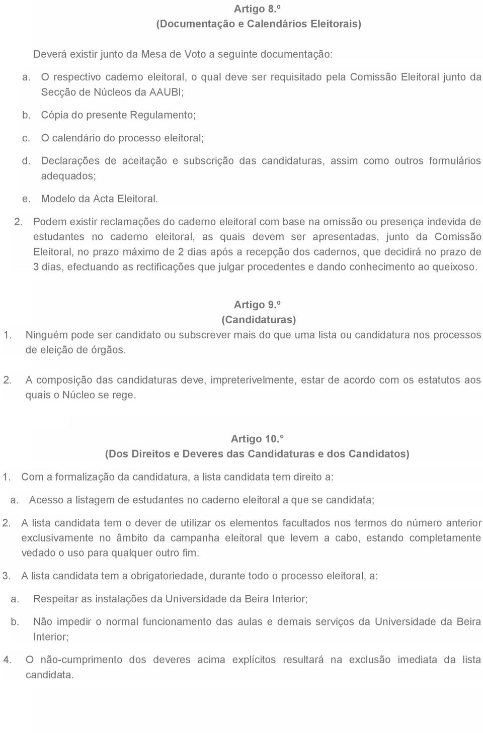 Declarações de aceitação e subscrição das candidaturas, assim como outros formulários adequados; e. Modelo da Acta Eleitoral. 2.