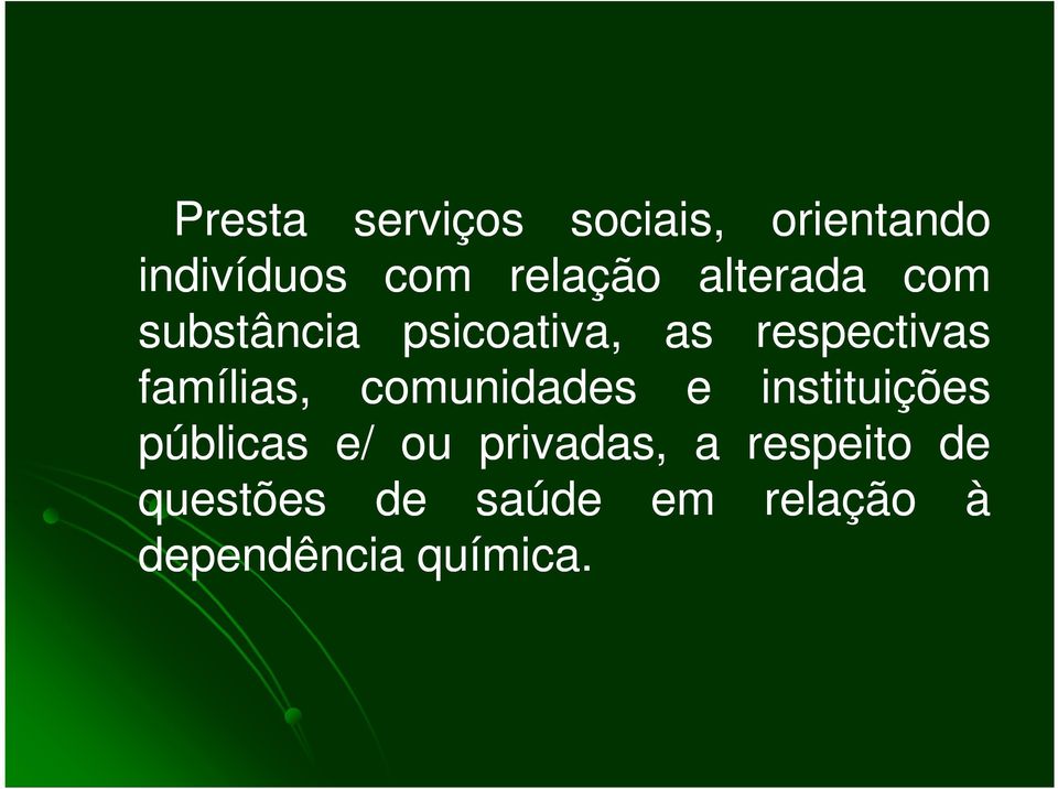 famílias, comunidades e instituições públicas e/ ou