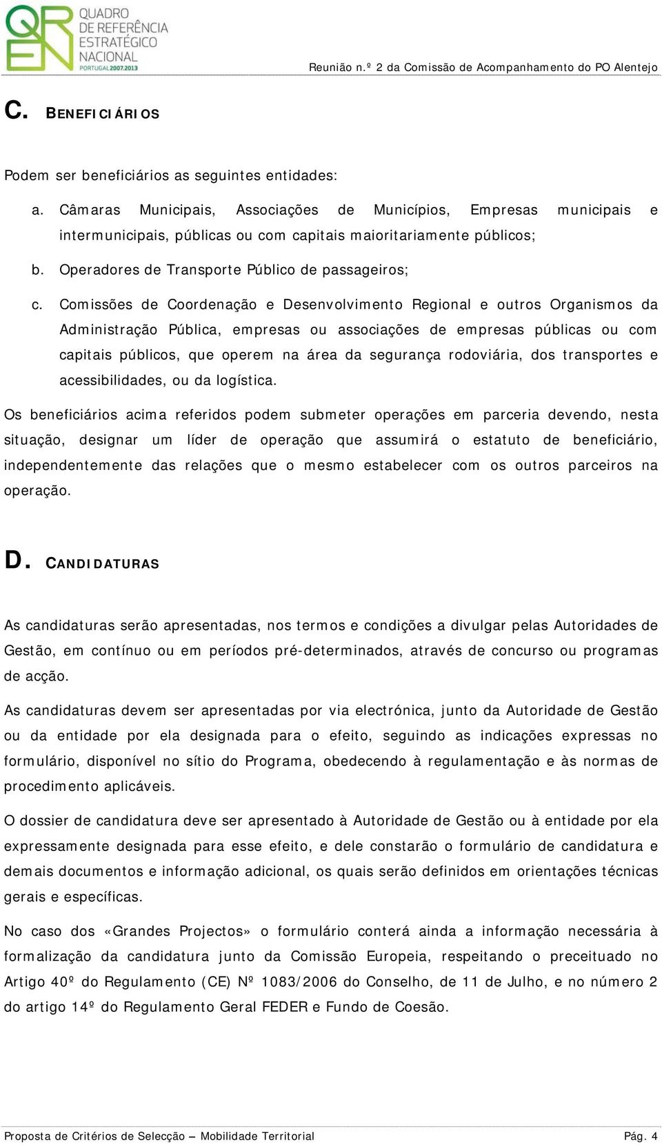 Cmissões de Crdenaçã e Desenvlviment Reginal e utrs Organisms da Administraçã Pública, empresas u assciações de empresas públicas u cm capitais públics, que perem na área da segurança rdviária, ds