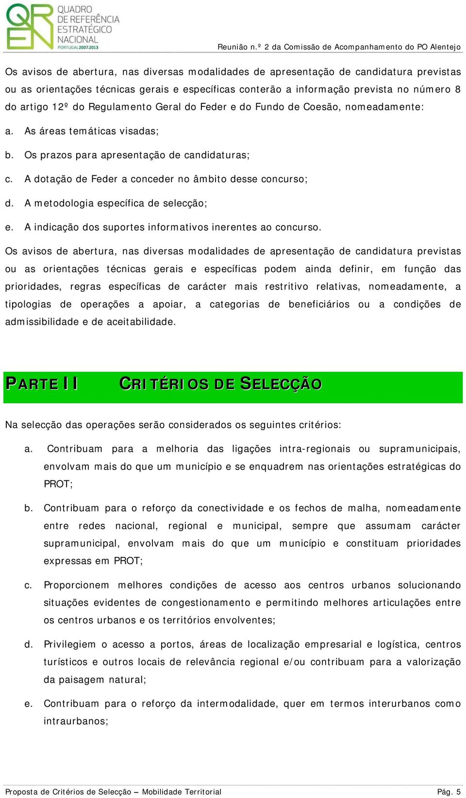 A metdlgia específica de selecçã; e. A indicaçã ds suprtes infrmativs inerentes a cncurs.