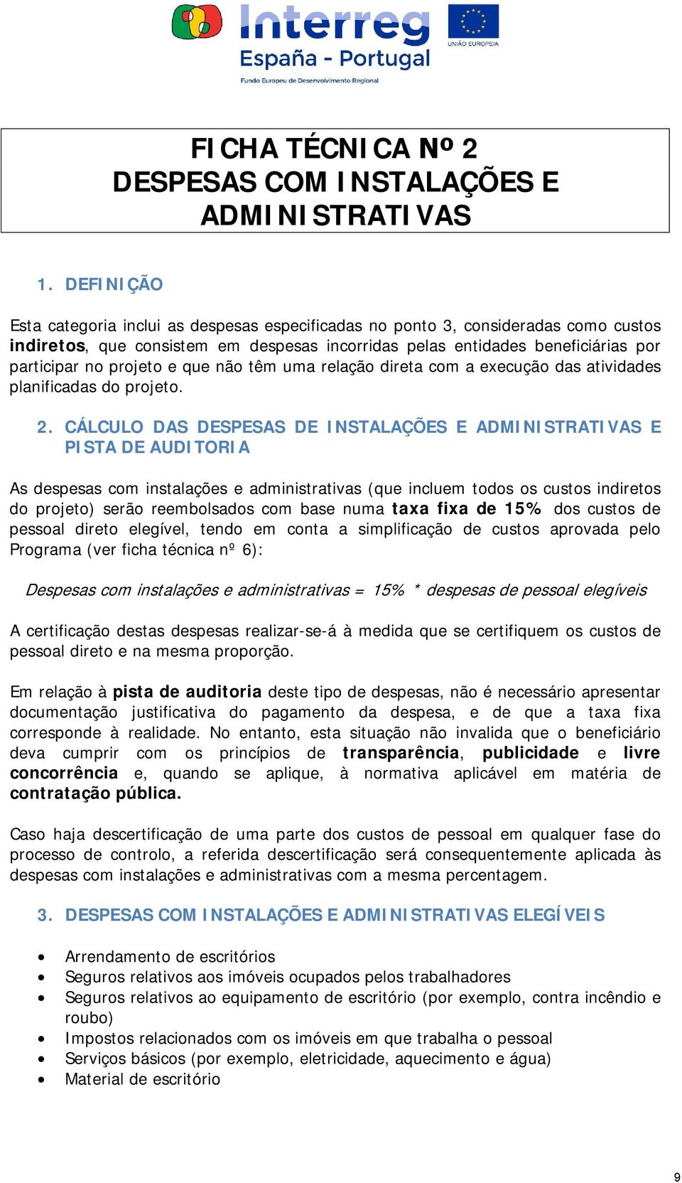 e que não têm uma relação direta com a execução das atividades planificadas do projeto. 2.