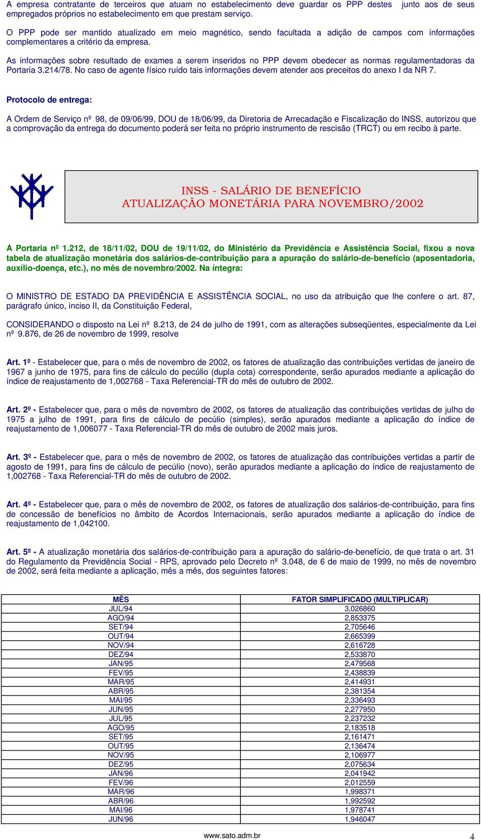 As informações sobre resultado de exames a serem inseridos no PPP devem obedecer as normas regulamentadoras da Portaria 3.214/78.