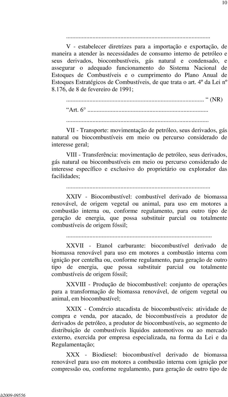 176, de 8 de fevereiro de 1991;... (NR) Art. 6.