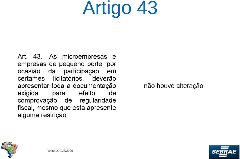 As microempresas e empresas de pequeno porte, por ocasião da participação