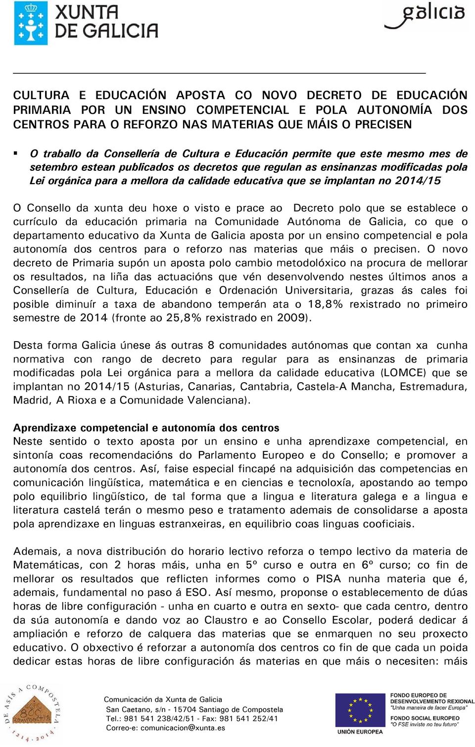 no 2014/15 O Consello da xunta deu hoxe o visto e prace ao Decreto polo que se establece o currículo da educación primaria na Comunidade Autónoma de Galicia, co que o departamento educativo da Xunta