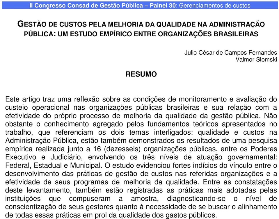 relação com a efetividade do próprio processo de melhoria da qualidade da gestão pública.